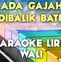 Lirik Lagu Wali Band Ada Gajah Dibalik Batu